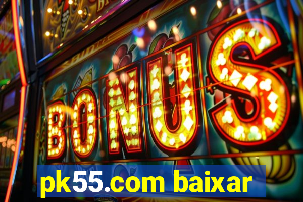 pk55.com baixar